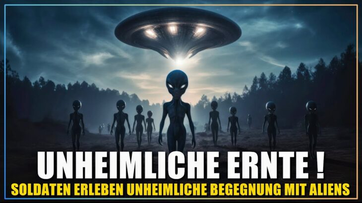 2024年 Sie kamen nicht wegen den Lebenden! Unheimlicher Bericht einer Begegnung zwischen Aliens & Soldaten!