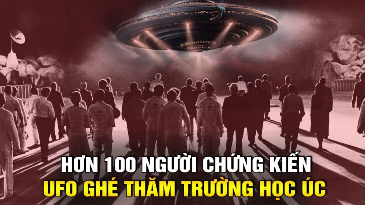 2024年 UFO Ghé Thăm Nước Úc: Hơn 100 Người Chứng Kiến Sự Kiện Westall Chấn Động Thế Giới