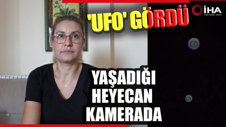 2024年 UFO Gördüğünü Düşünen Kadının Yaşadığı Heyecan Kamerada