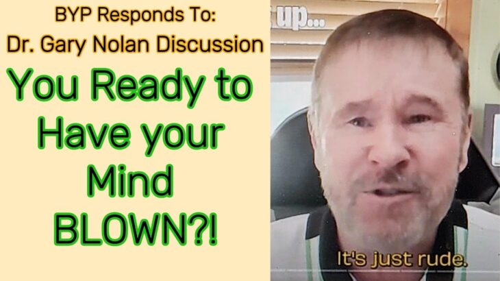 2024年 BYP Responds To  EP 37  Garry Nolan UFO UAP Interview – You Ready to Have Your Minds BLOWN?!