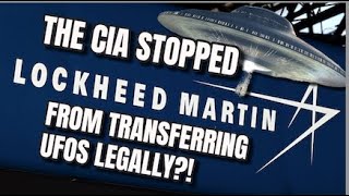 2024年 WTF?! Lockheed Martin attempted to transfer a UFO legally and the CIA blocked them?