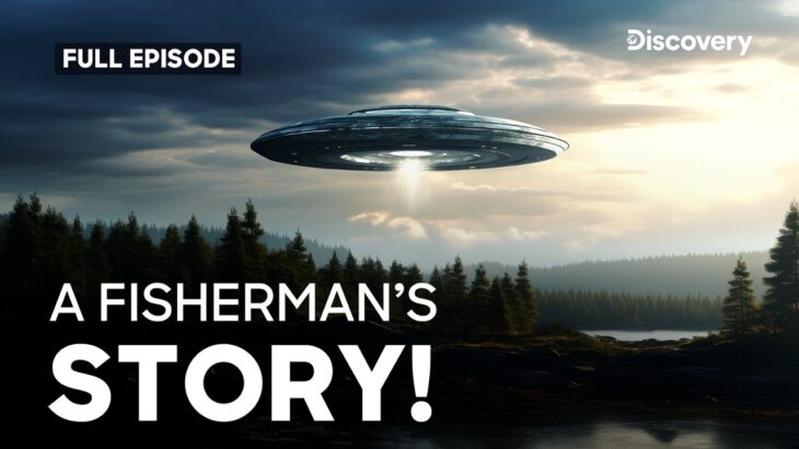 2024年 The Fisherman’s UFO Encounter! | Alien Encounters: Fact or Fiction |Full Episode | Discovery Channel