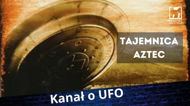 2024年 AZTEC – NAJDZIWNIEJSZE ROZBICIE UFO?