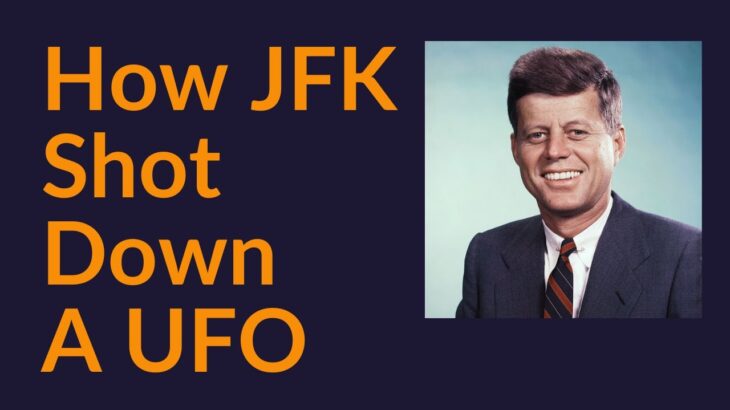 2024年 How JFK Shot Down A UFO