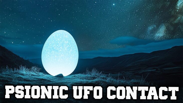 2024年 Using Psionic UFO Contact Methods to Summon an EGG UAP