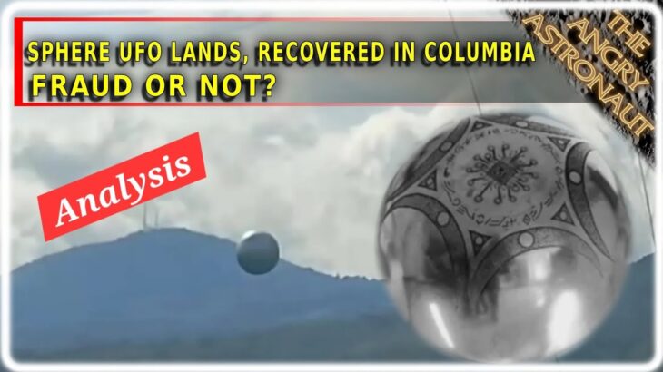 2024年 Sphere UFO lands, recovered in Columbia!  But is the Buga Sphere a fraud?