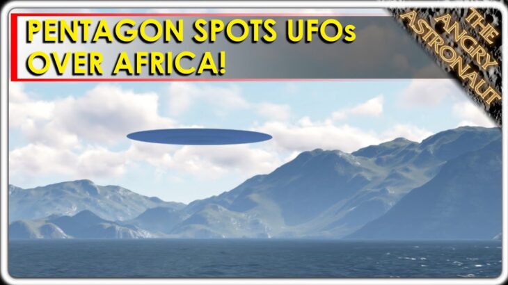 2024年 New UAP footage!  The Pentagon spots UFOs over Africa in three new video clips!