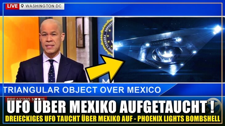 2024年 Riesiges Dreiecks – UFO über Mexiko aufgetaucht | Bombshell Enthüllung über Phoenix Lights Vorfall