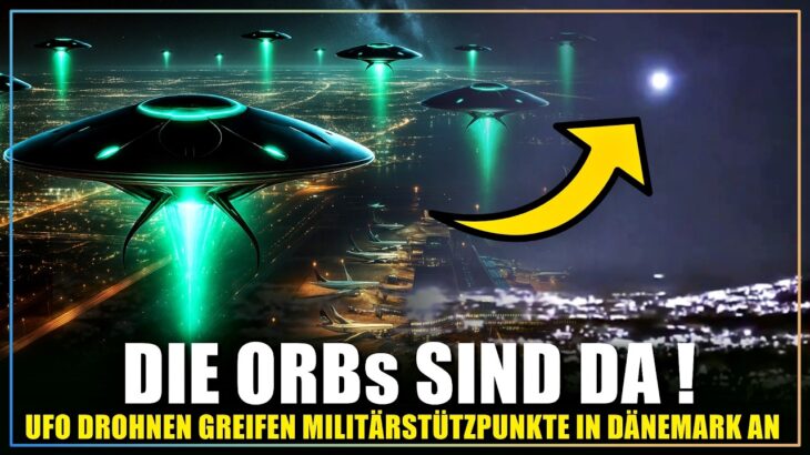 2024年 EILMELDUNG | Riesiger Orb aufgetaucht! UFO Drohnen greifen Militärstützpunkte in Dänemark an!