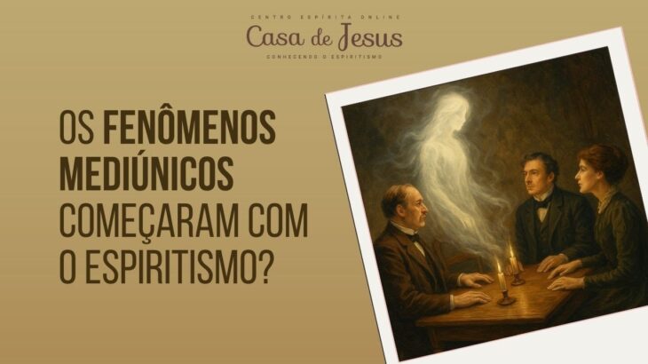 Os fenômenos mediúnicos começaram com o Espiritismo? | Espiritismo em Minutos