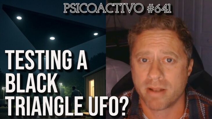 2024年 New UFO witness testified to Congress what looks like a Black Triangle test run – Psicoactivo #641