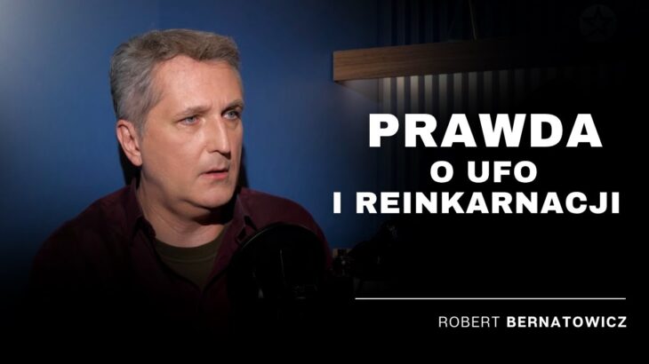 2024年 JESTEM PEWIEN! UFO i reinkarnacja istnieją – wywiad z Robertem Bernatowiczem